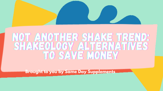 Shakeology Alternatives To Save Money