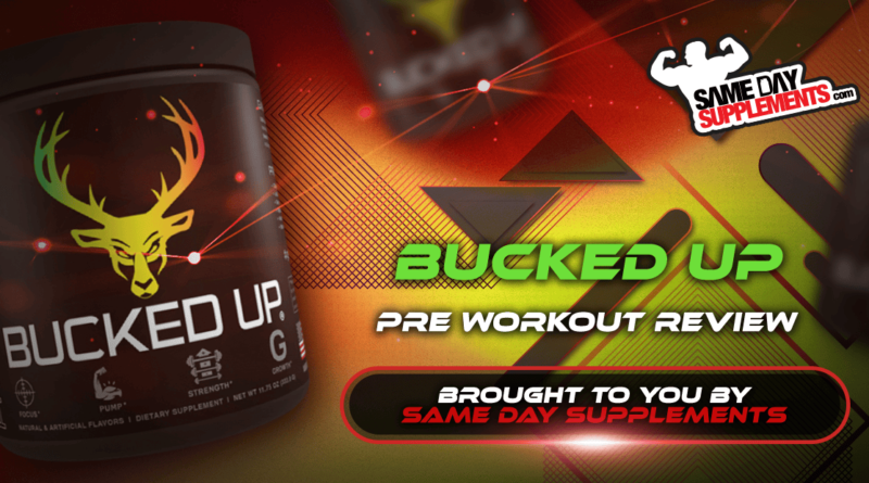 Bucked Up Pre workout Review